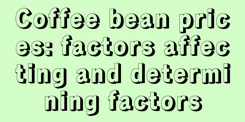 Coffee bean prices: factors affecting and determining factors