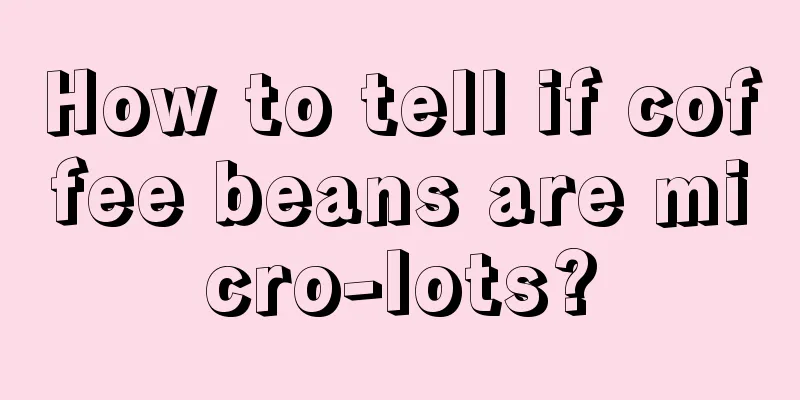 How to tell if coffee beans are micro-lots?