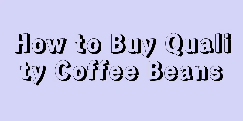 How to Buy Quality Coffee Beans