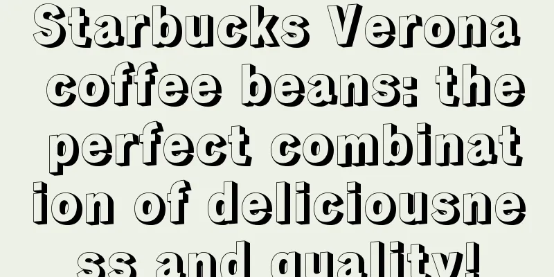 Starbucks Verona coffee beans: the perfect combination of deliciousness and quality!