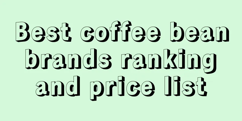 Best coffee bean brands ranking and price list