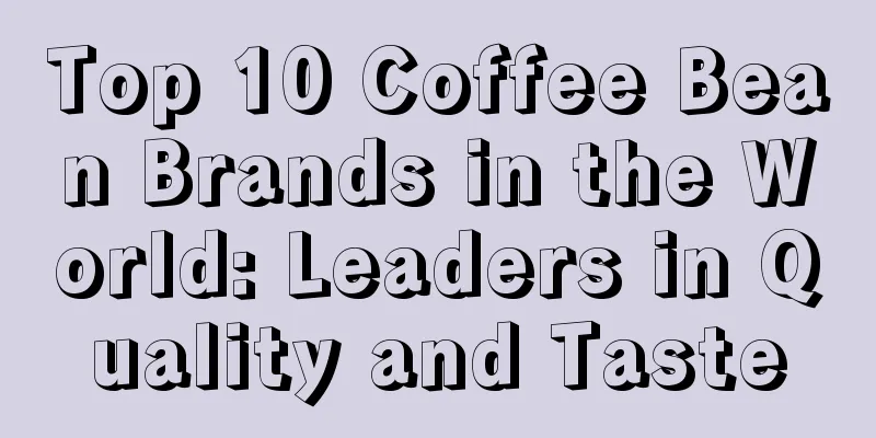 Top 10 Coffee Bean Brands in the World: Leaders in Quality and Taste