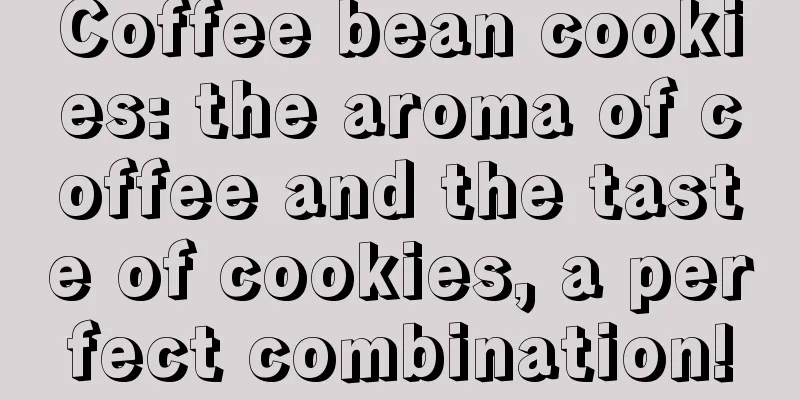 Coffee bean cookies: the aroma of coffee and the taste of cookies, a perfect combination!