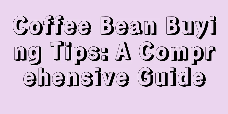 Coffee Bean Buying Tips: A Comprehensive Guide