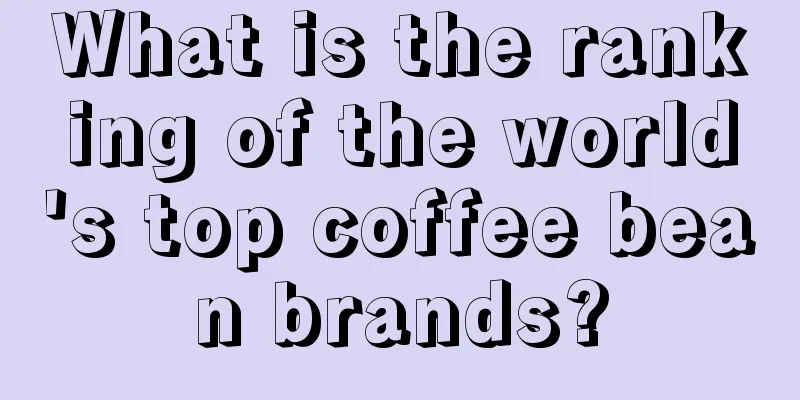 What is the ranking of the world's top coffee bean brands?