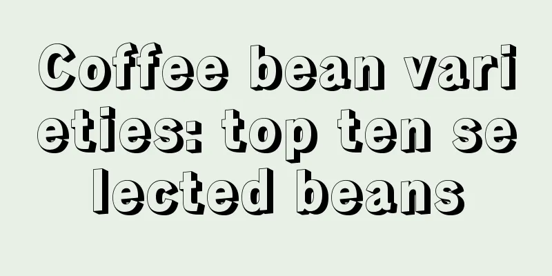 Coffee bean varieties: top ten selected beans