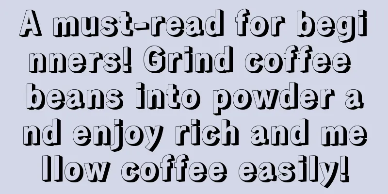 A must-read for beginners! Grind coffee beans into powder and enjoy rich and mellow coffee easily!