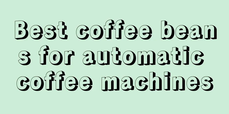 Best coffee beans for automatic coffee machines