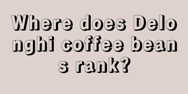 Where does Delonghi coffee beans rank?