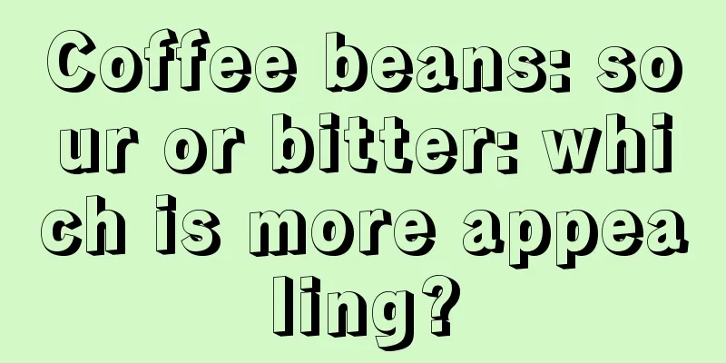 Coffee beans: sour or bitter: which is more appealing?