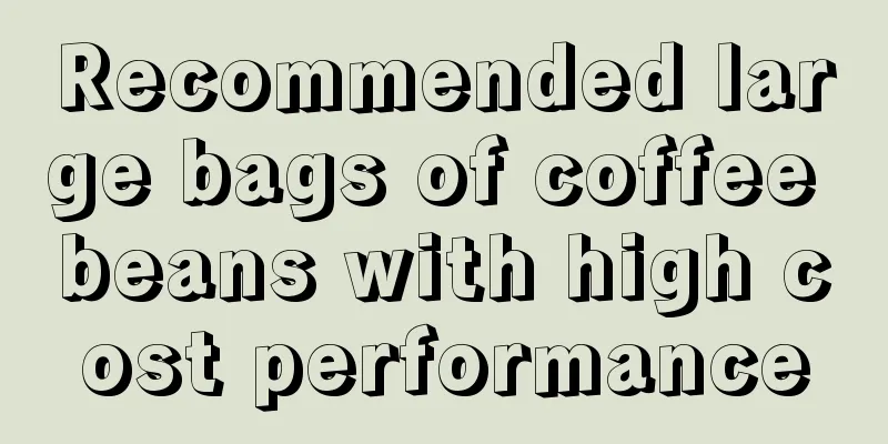 Recommended large bags of coffee beans with high cost performance