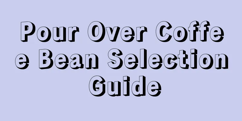 Pour Over Coffee Bean Selection Guide