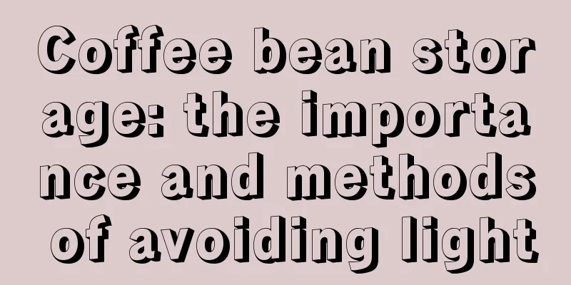 Coffee bean storage: the importance and methods of avoiding light