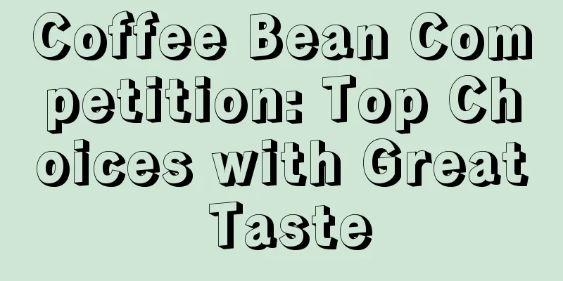 Coffee Bean Competition: Top Choices with Great Taste