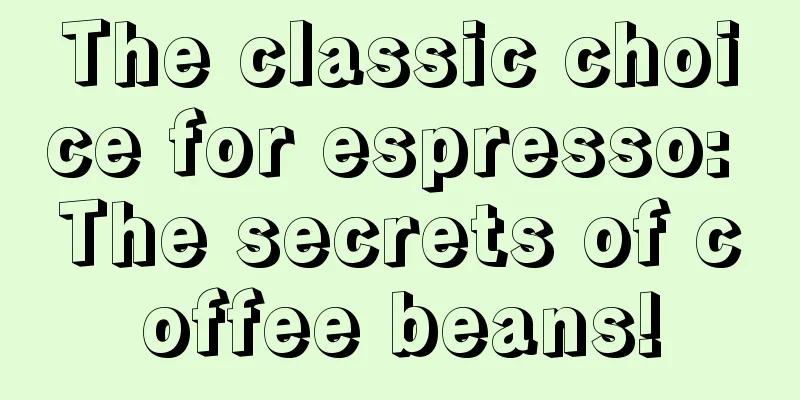 The classic choice for espresso: The secrets of coffee beans!