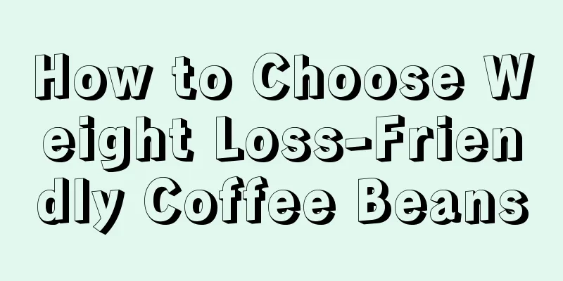 How to Choose Weight Loss-Friendly Coffee Beans