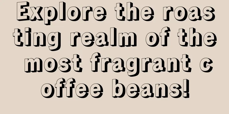 Explore the roasting realm of the most fragrant coffee beans!