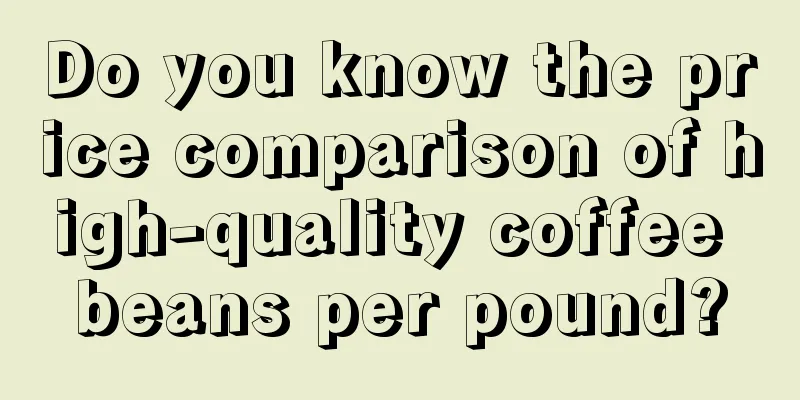 Do you know the price comparison of high-quality coffee beans per pound?