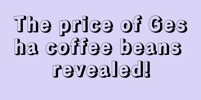 The price of Gesha coffee beans revealed!