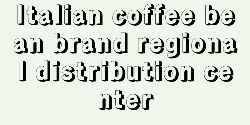 Italian coffee bean brand regional distribution center