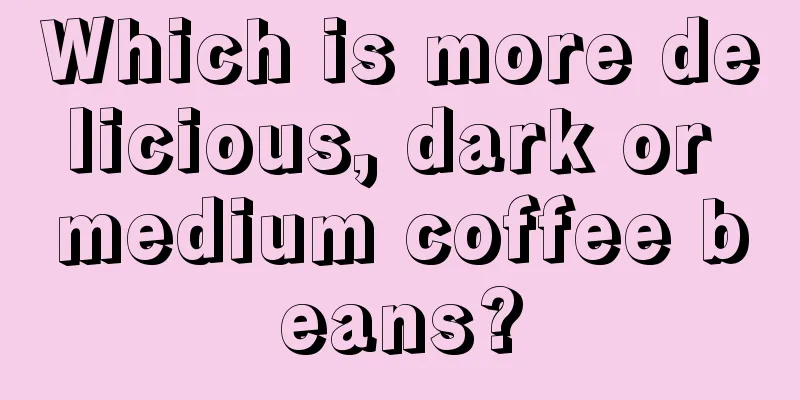 Which is more delicious, dark or medium coffee beans?