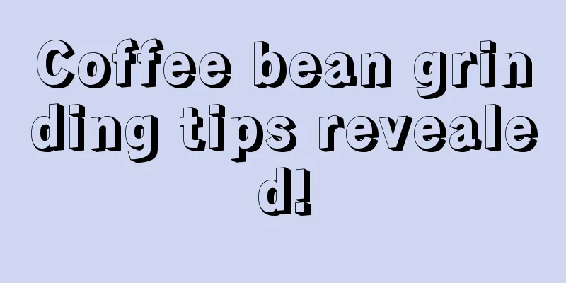 Coffee bean grinding tips revealed!