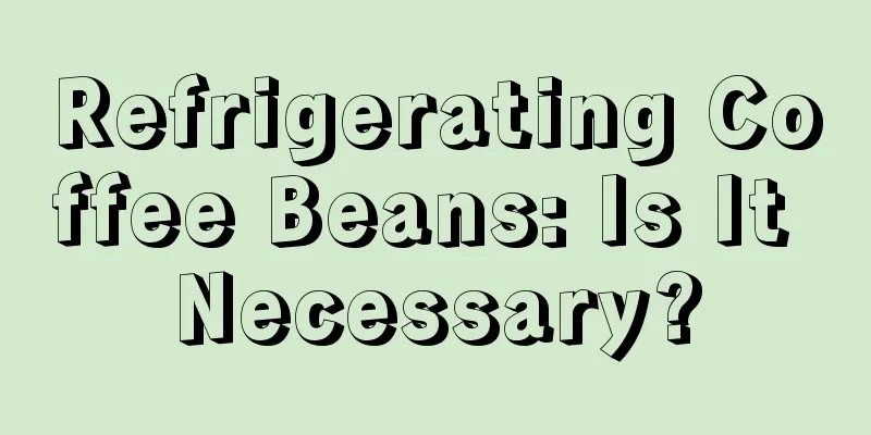 Refrigerating Coffee Beans: Is It Necessary?