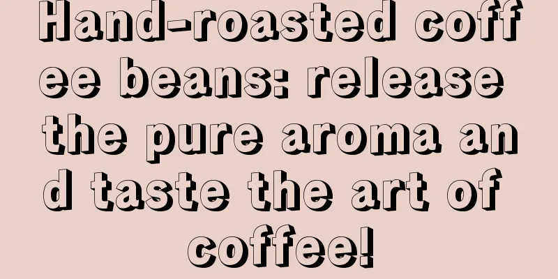 Hand-roasted coffee beans: release the pure aroma and taste the art of coffee!