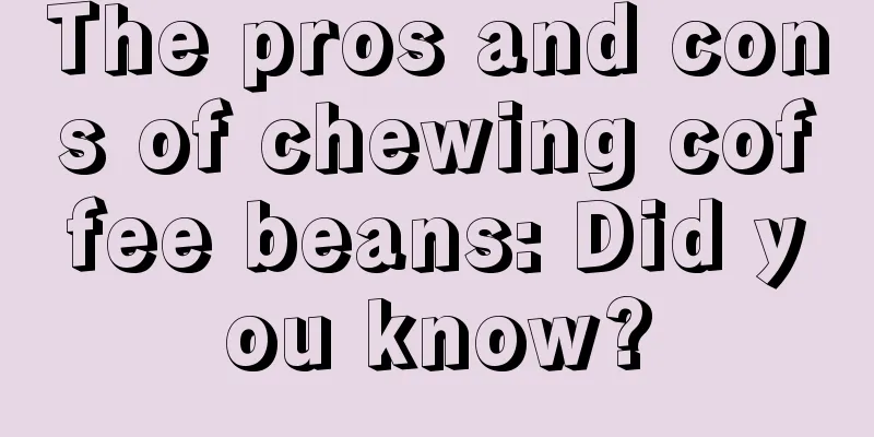 The pros and cons of chewing coffee beans: Did you know?