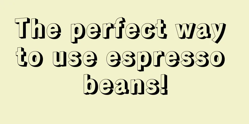 The perfect way to use espresso beans!