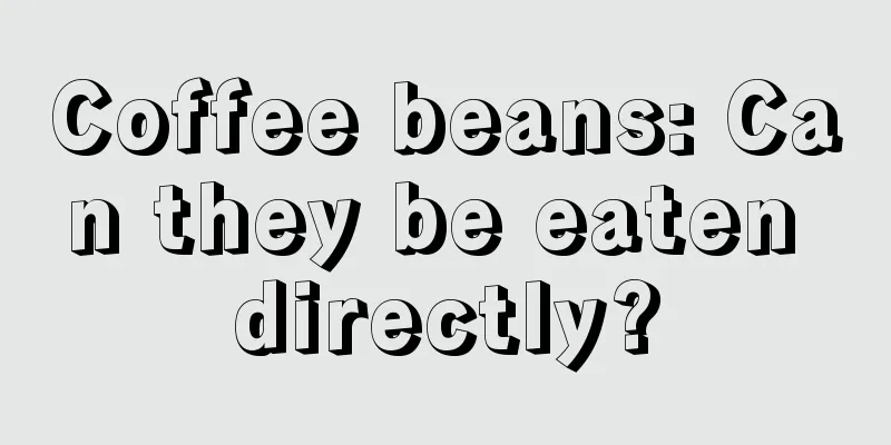 Coffee beans: Can they be eaten directly?