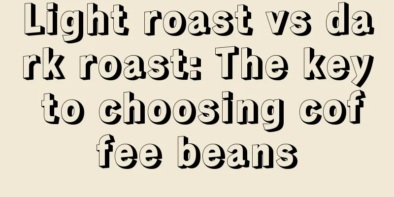 Light roast vs dark roast: The key to choosing coffee beans