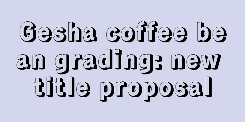 Gesha coffee bean grading: new title proposal