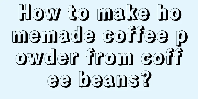 How to make homemade coffee powder from coffee beans?