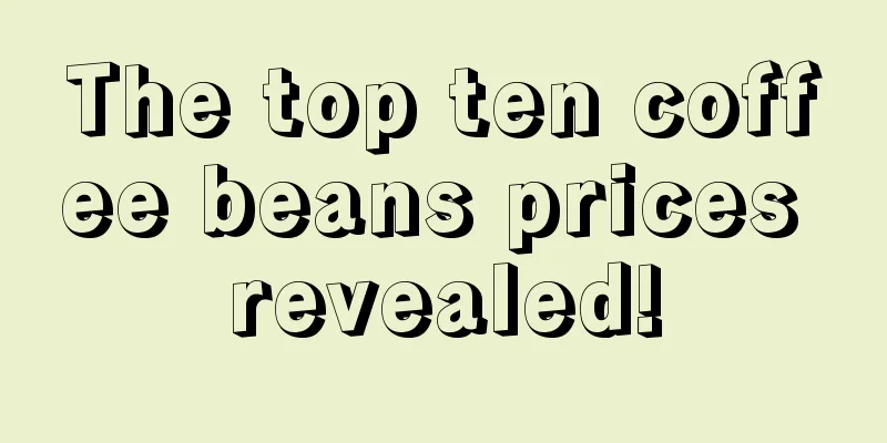 The top ten coffee beans prices revealed!