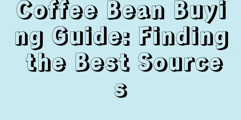 Coffee Bean Buying Guide: Finding the Best Sources