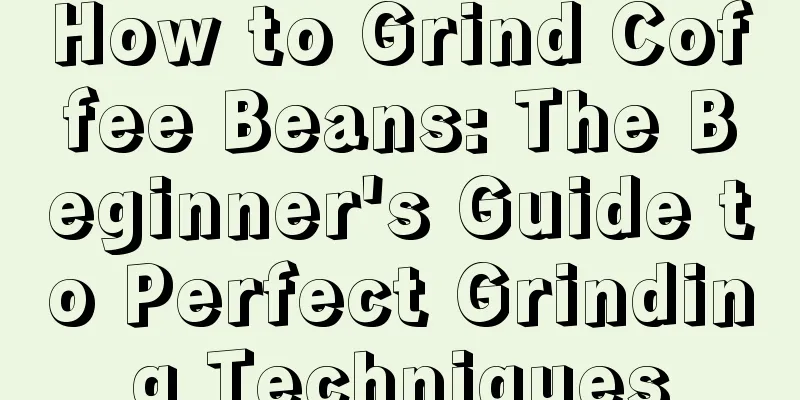 How to Grind Coffee Beans: The Beginner's Guide to Perfect Grinding Techniques