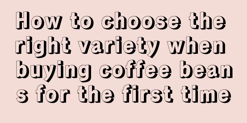 How to choose the right variety when buying coffee beans for the first time