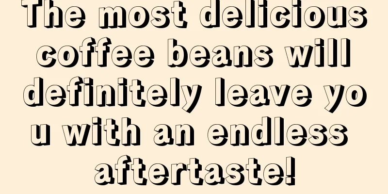 The most delicious coffee beans will definitely leave you with an endless aftertaste!