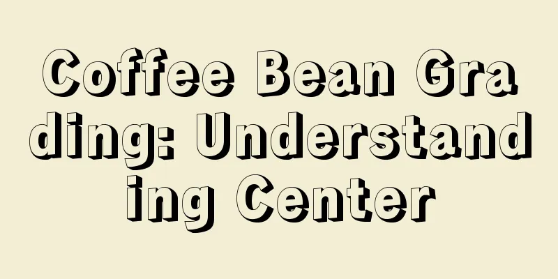 Coffee Bean Grading: Understanding Center