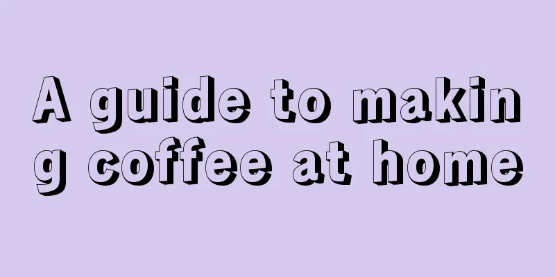 A guide to making coffee at home