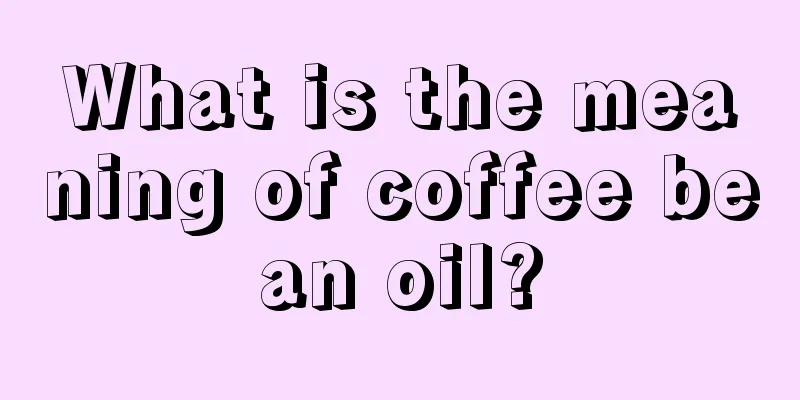 What is the meaning of coffee bean oil?