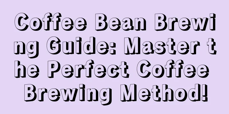 Coffee Bean Brewing Guide: Master the Perfect Coffee Brewing Method!