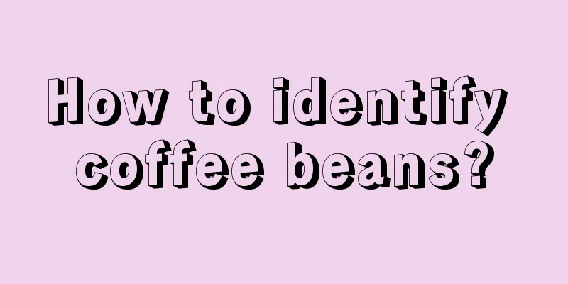 How to identify coffee beans?