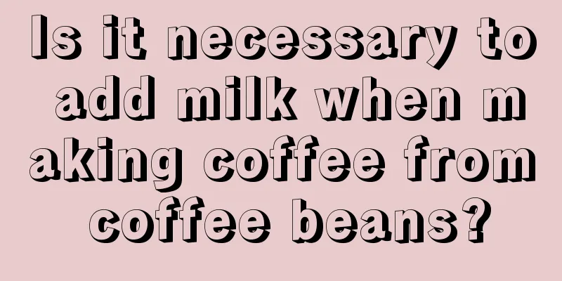 Is it necessary to add milk when making coffee from coffee beans?