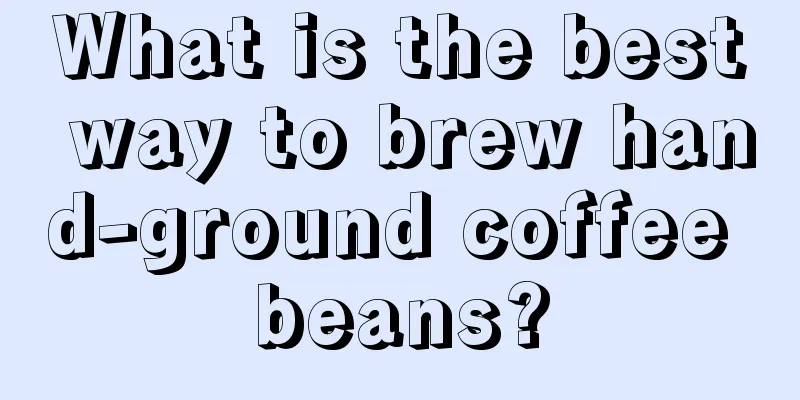 What is the best way to brew hand-ground coffee beans?