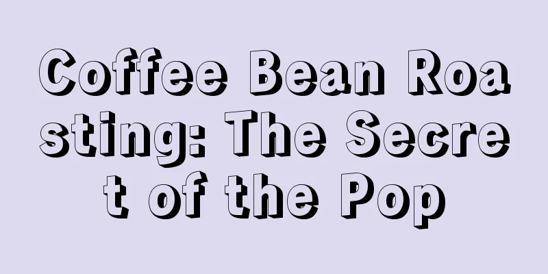 Coffee Bean Roasting: The Secret of the Pop