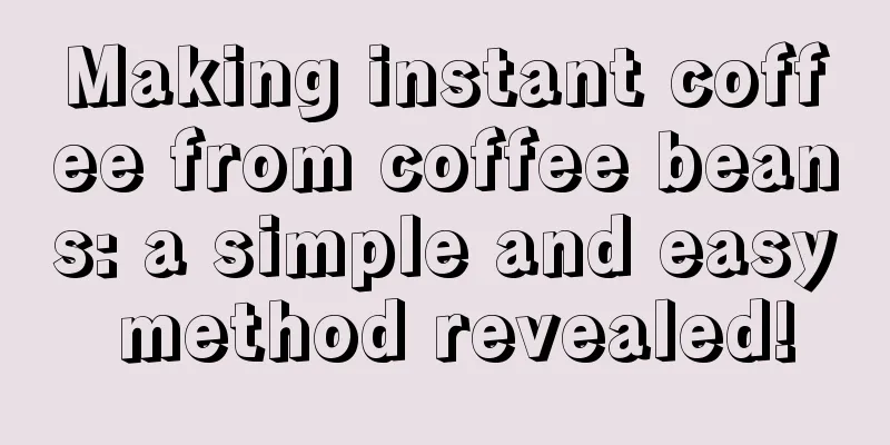 Making instant coffee from coffee beans: a simple and easy method revealed!