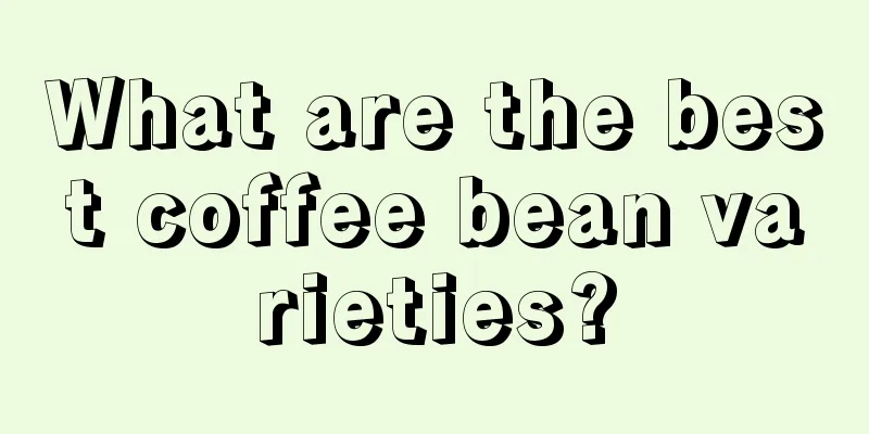 What are the best coffee bean varieties?