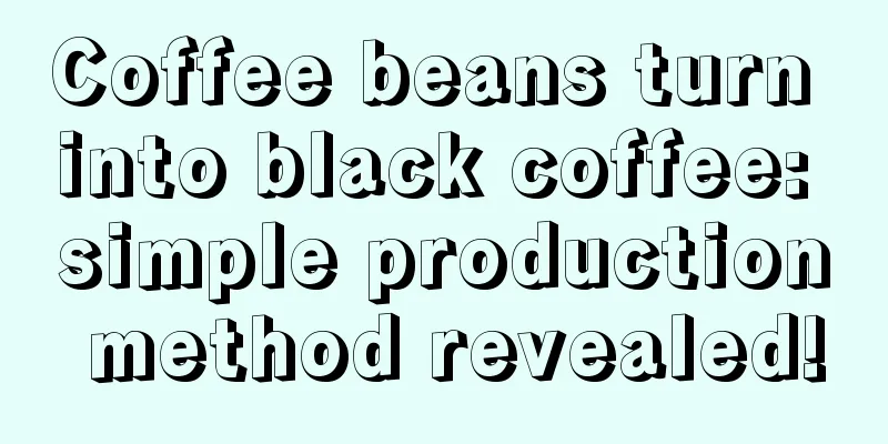 Coffee beans turn into black coffee: simple production method revealed!